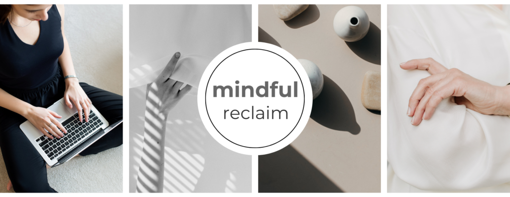 About mindful reclaim